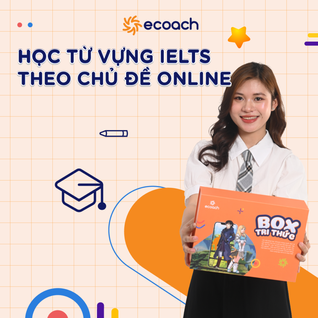 Cách học từ vựng IELTS theo chủ đề online hiệu quả