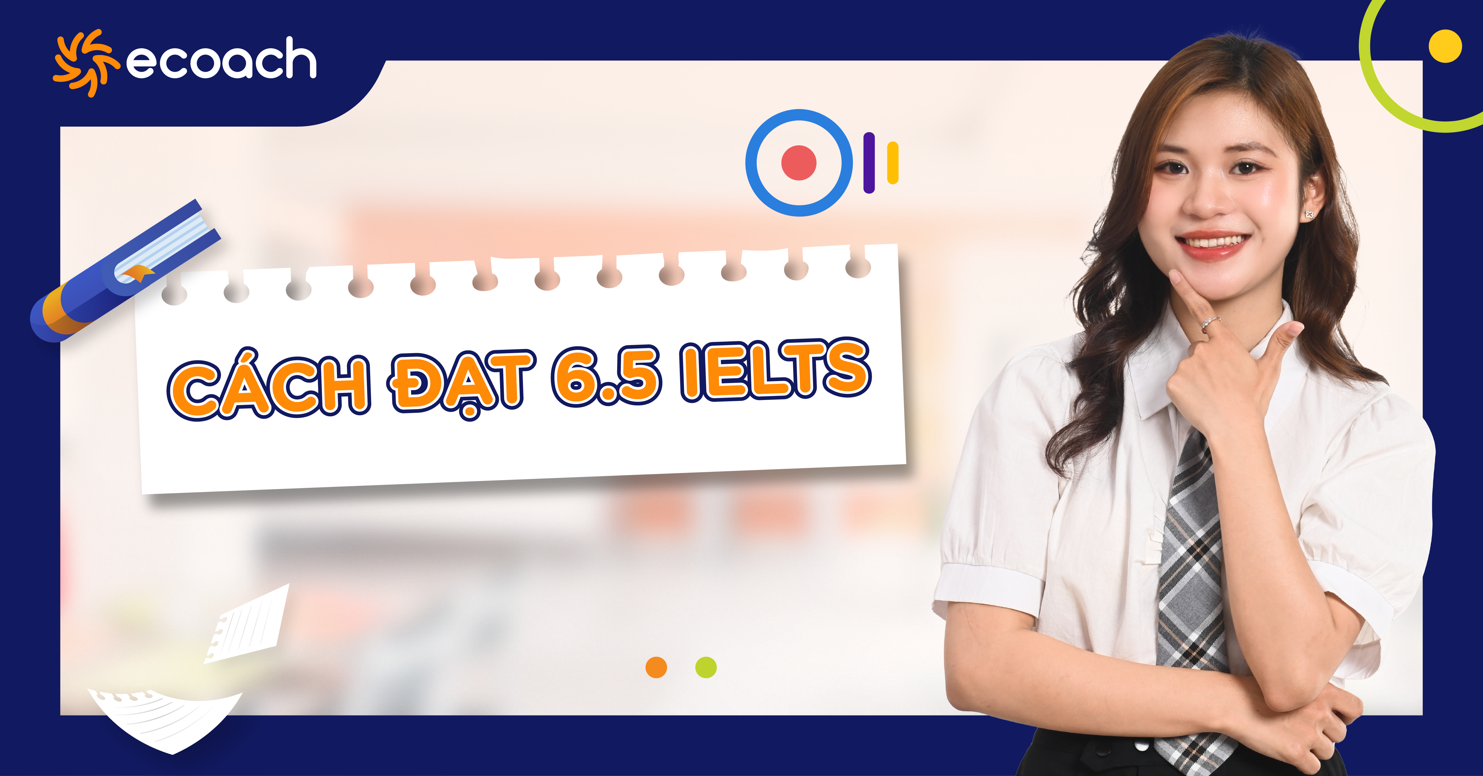Cách thi IELTS 6.5 – Các chiến lược thi hiệu quả