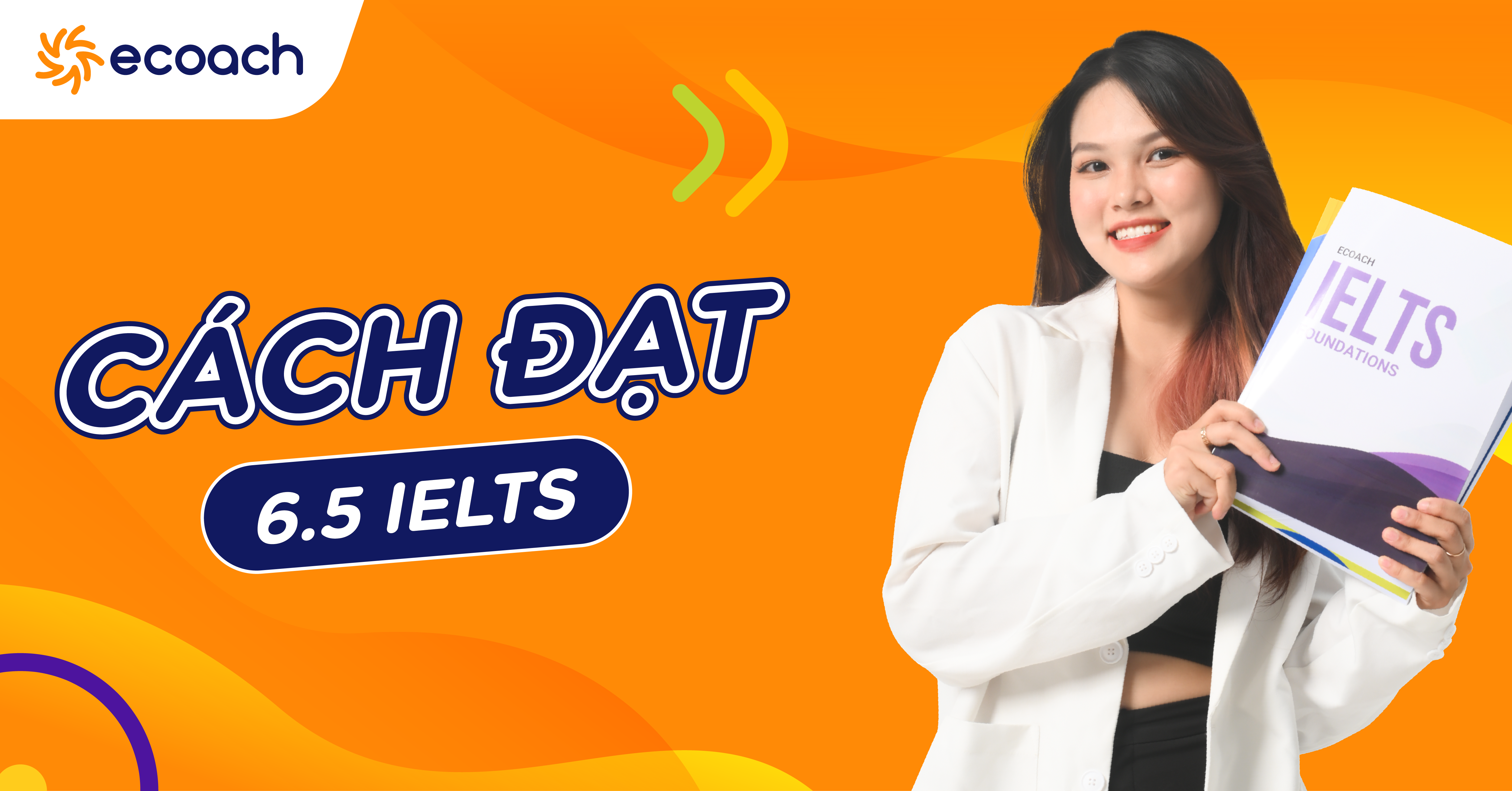 IELTS 6.5 là gì? Tại sao nên đạt IELTS 6.5?