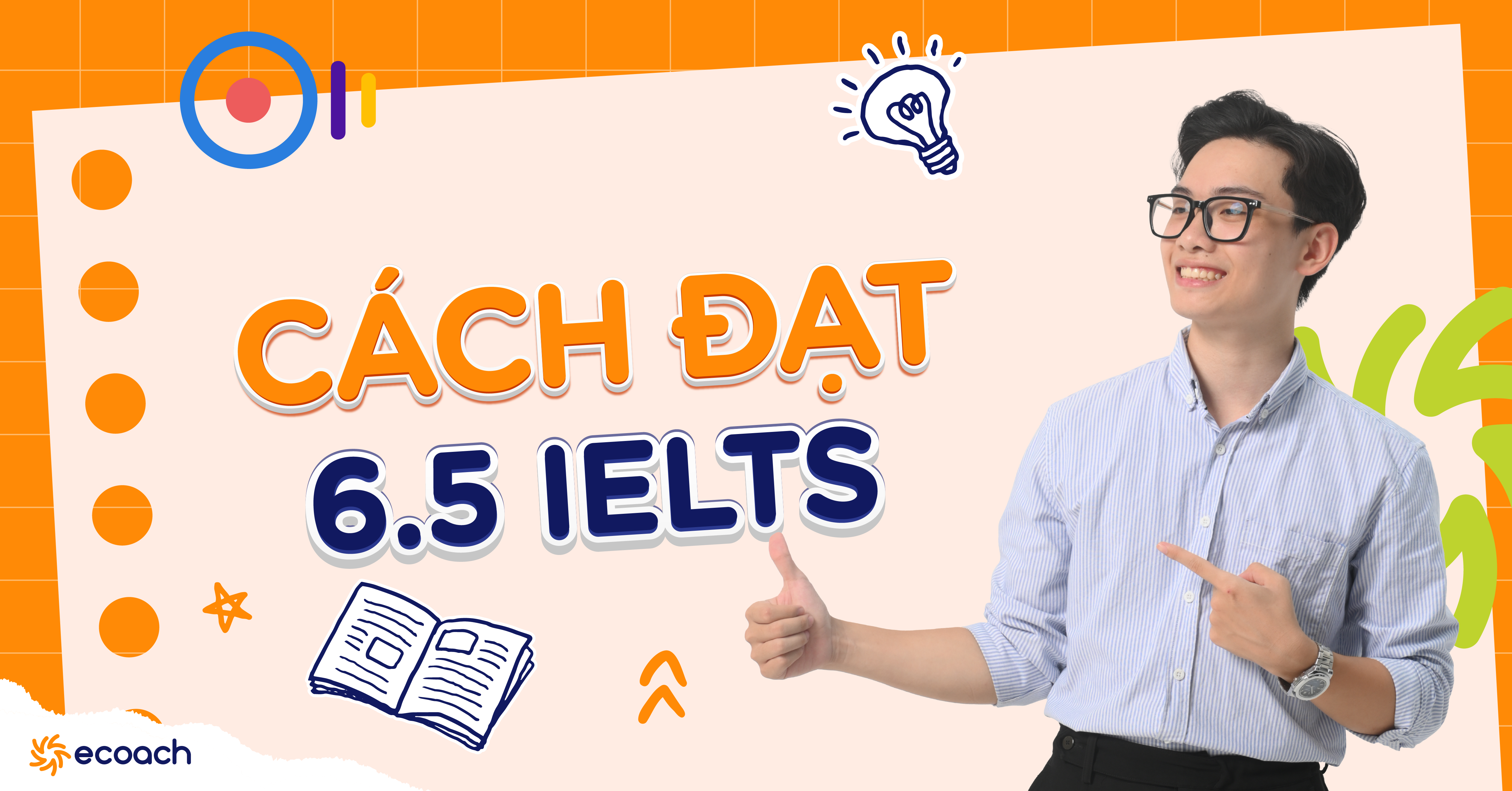 Cách đạt IELTS 6.5 hiệu quả – Lộ trình cụ thể