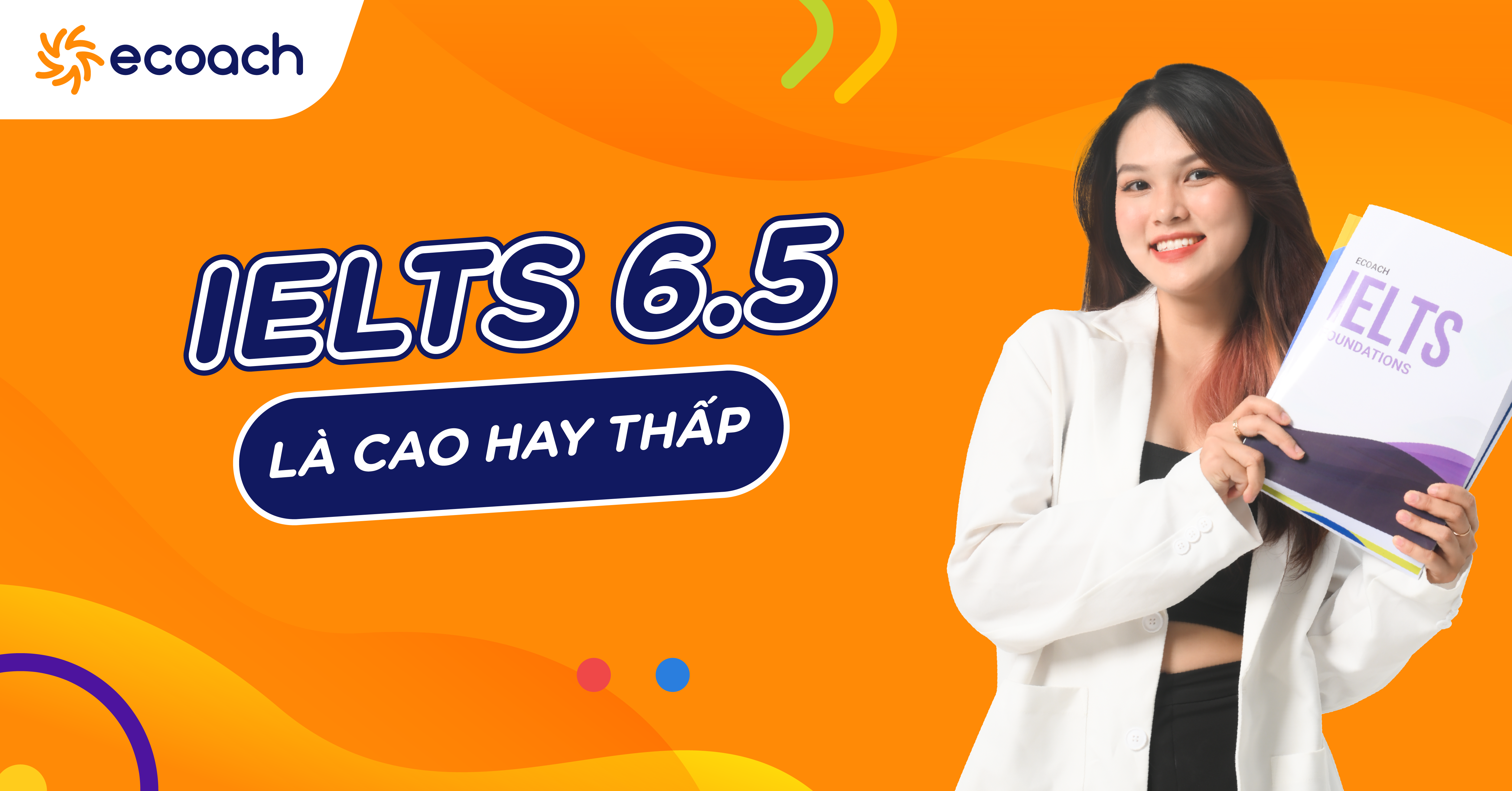 Khi IELTS 6.5 là chưa đủ: Mục tiêu nâng band