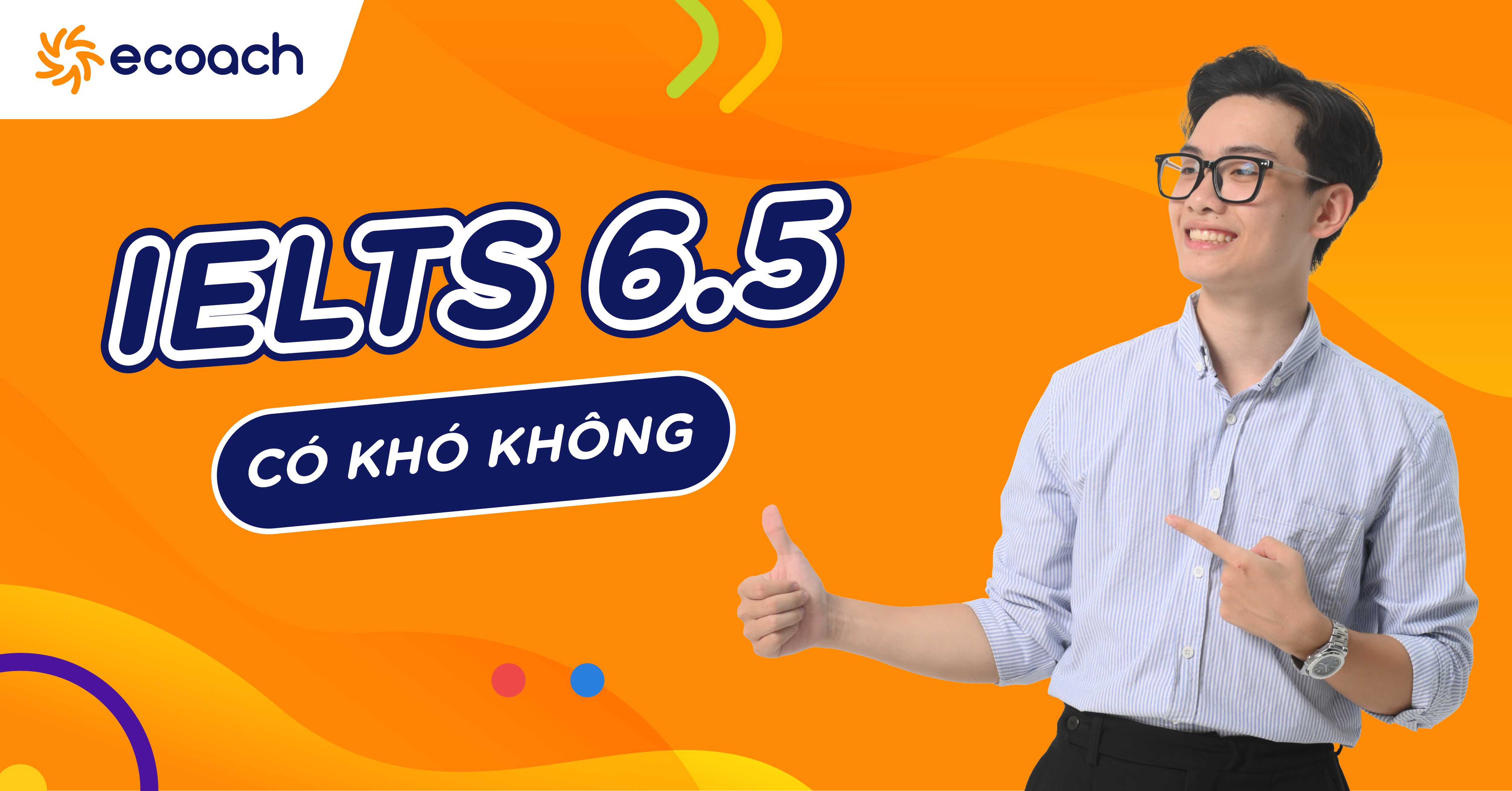 Bí quyết chinh phục IELTS 6.5 dễ dàng hơn