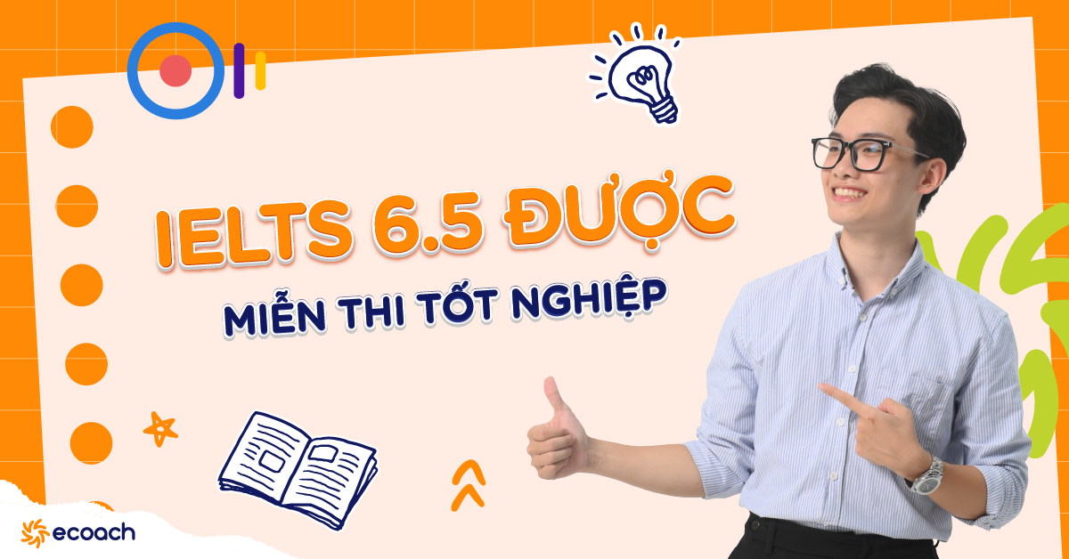 Lợi ích khi IELTS 6.5 được miễn thi môn Ngoại ngữ