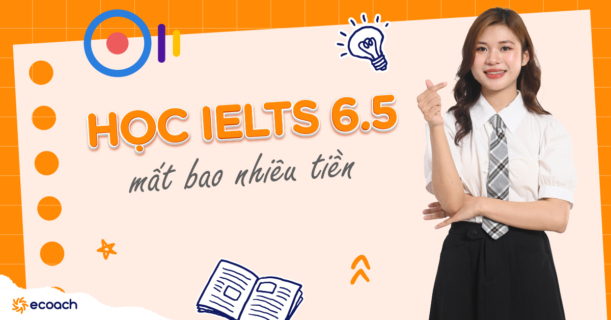 Yếu tố quyết định chi phí học IELTS 6.5