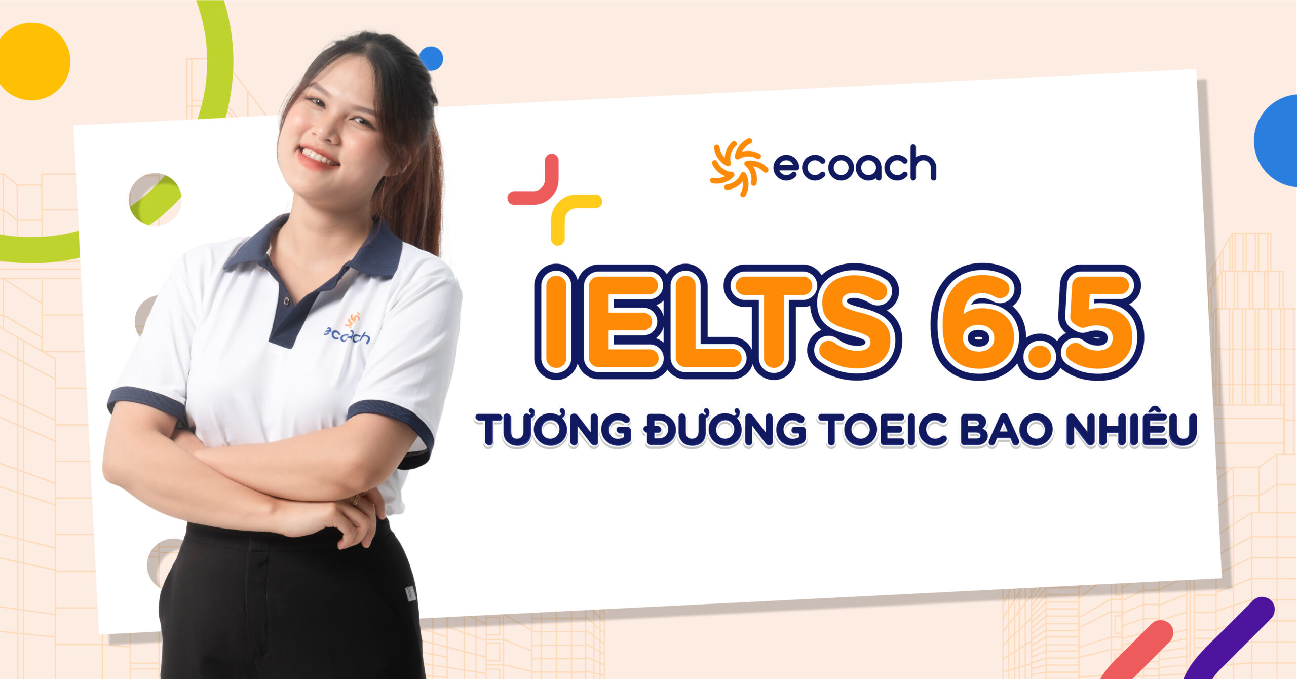 6.5 IELTS bằng bao nhiêu TOEIC khi xét tốt nghiệp đại học?