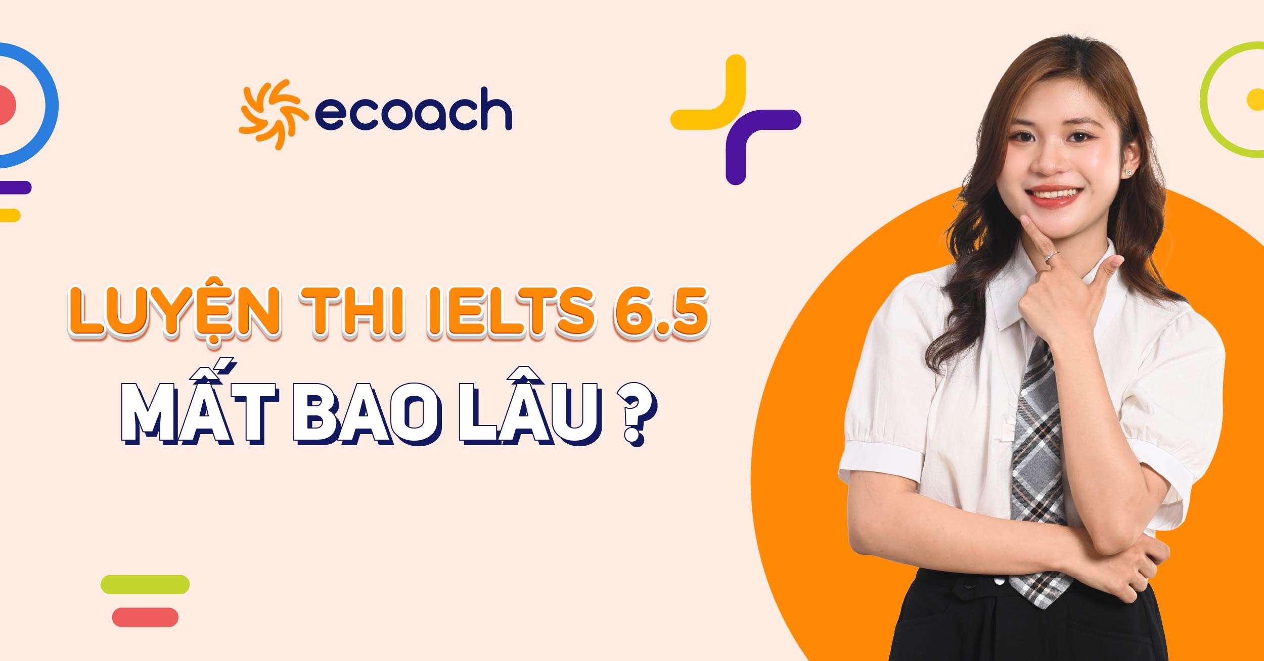 Luyện thi IELTS 6.5 mất bao lâu nếu đã có nền tảng?