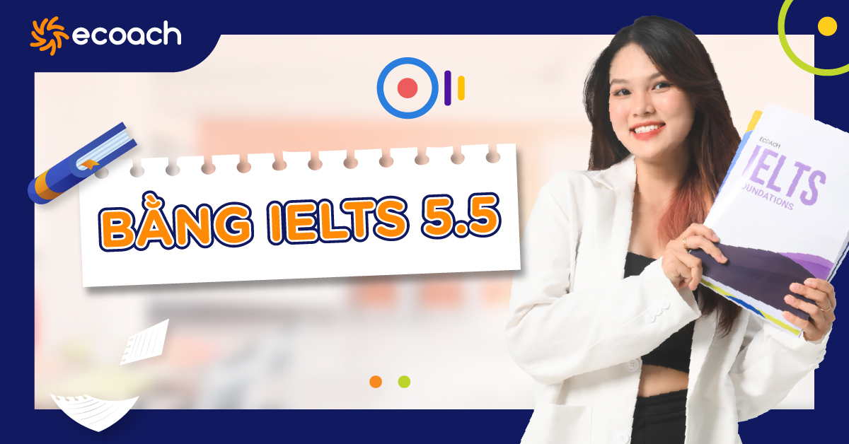 Cách luyện để thi và đạt chứng chỉ IELTS 5.5 nhanh nhất