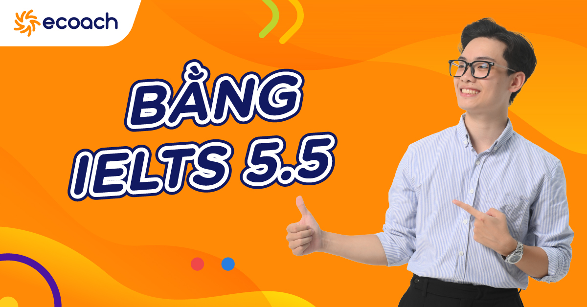Bằng IELTS 5.5 là gì?