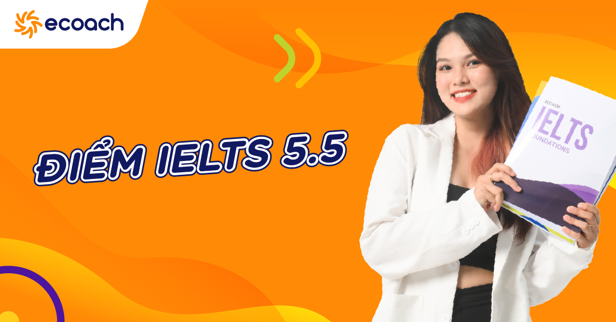 Điểm IELTS 5.5 có giỏi không?