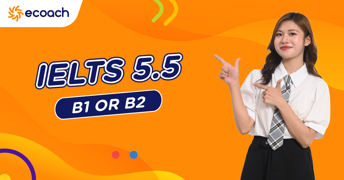 Bạn có thể làm gì với 5.5 IELTS B2?