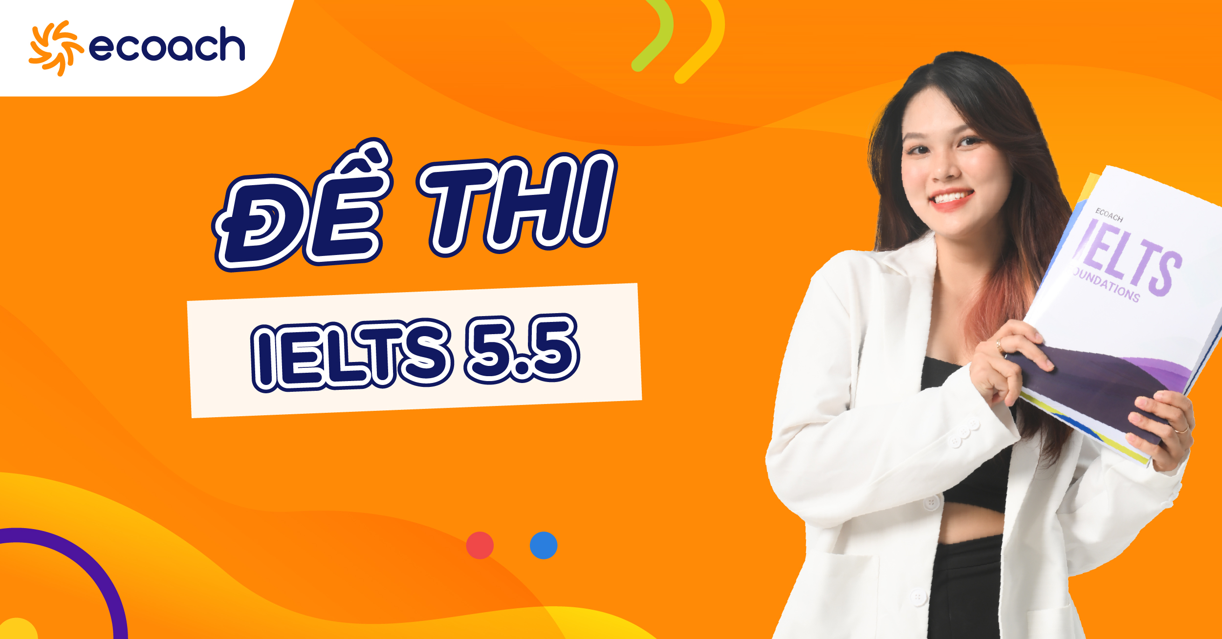 Đề thi IELTS 5.5 có khó không?